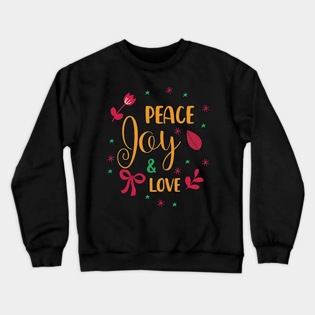 Peace Joy And Love Crewneck Sweatshirt by TinPis